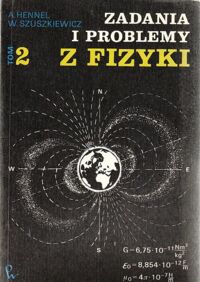 Miniatura okładki Hennel A., Szuszkiewicz W. Zadania i problemy z fizyki. Tom II.