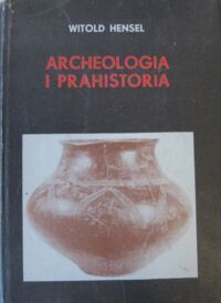 Miniatura okładki Hensel Witold Archeologia i prahistoria. Studia i szkice.