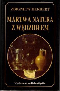 Miniatura okładki Herbert Zbigniew Martwa natura z wędzidłem.