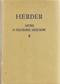 Miniatura okładki Herder Johann Gottfried Myśli o filozofii dziejów. Tom II. /Biblioteka Klasyków Filozofii/