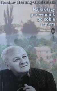 Miniatura okładki Herling-Grudziński Gustaw Najkrótszy przewodnik po sobie samym.