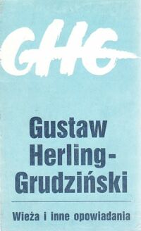 Miniatura okładki Herling-Grudziński Gustaw Wieża i inne opowiadania.