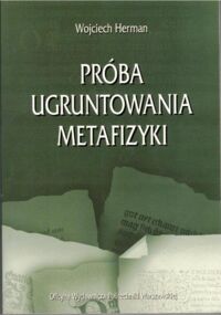 Miniatura okładki Herman Wojciech Próba ugruntowania metafizyki.