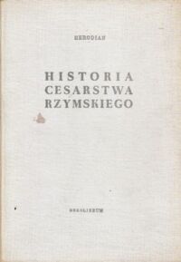 Miniatura okładki Herodian Historia cesarstwa rzymskiego./ Biblioteka Przekładów z Literatury Antycznej 10/