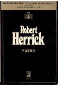 Miniatura okładki Herrick Robert  77 wierszy. /Biblioteczka poetów języka angielskiego pod redakcją Stanisława Barańczaka, T.4./