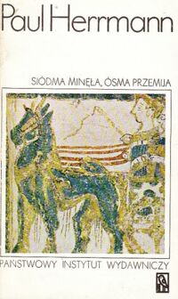 Miniatura okładki Herrmann Paul Siódma minęła, ósma przemija. Przygody najwcześniejszych odkryć. Tom I-II. /Koliber/