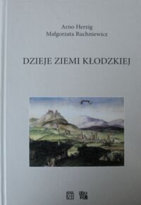 Miniatura okładki Herzig Arno, Ruchniewicz Małgorzata Dzieje Ziemi Kłodzkiej.