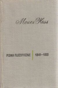 Miniatura okładki Hess Moses Pisma filozoficzne 1841-1850. /Biblioteka Myśli Socjalistycznej/.