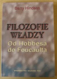 Miniatura okładki Hindess Barry Filozofie władzy. Od Hobbesa do Foucaulta.