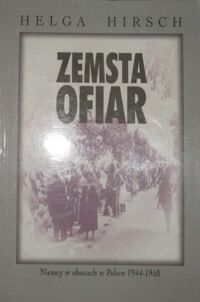 Miniatura okładki Hirsch Helga Zemsta ofiar. Niemcy w obozach w Polsce 1944-1950.