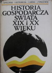 Miniatura okładki  Historia gospodarcza świata XIX i XX wieku.