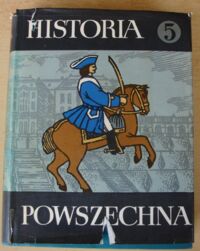 Miniatura okładki  Historia powszechna. Tom V. /Historia powszechna w dziesięciu tomach opracowana przez Akademię Nauk ZSRR/