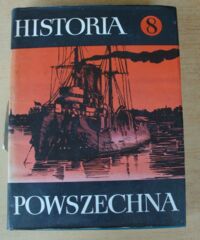 Miniatura okładki  Historia powszechna. Tom VIII. /Historia powszechna w dziesięciu tomach opracowana przez Akademię Nauk ZSRR/