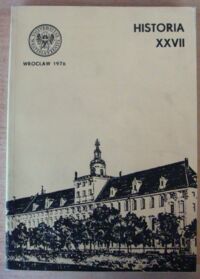 Miniatura okładki  Historia. Tom XXVII. /Acta Universitatis Wratislaviensis/