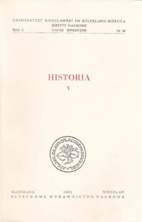 Miniatura okładki  Historia. V. Zeszyty Naukowe Uniwersytetu Wrocławskiego. Seria A, Nr 30.