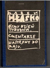 Zdjęcie nr 1 okładki Hłasko Marek Ósmy dzień tygodnia. Cmentarze. Następny do raju. /Utwory wybrane. Tom 2/