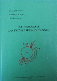 Miniatura okładki Ho-Kim Quang, Kumar Narendra, Lam Chi-Sing Zaproszenie do fizyki współczesnej.