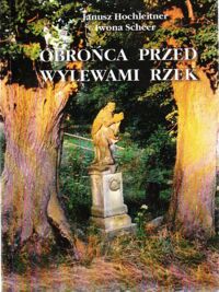 Miniatura okładki Hochleitner Janusz, Scheer Iwona Obrońca przed wylewami rzek. Niezwykłe dzieje życia i kultu świętego Jana Nepomucena.