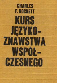 Zdjęcie nr 1 okładki Hockett Charles F. Kurs językoznawstwa współczesnego .