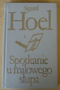 Miniatura okładki Hoel Sigurd Spotkanie u milowego słupa. /Biblioteka Klasyki Polskiej i Obcej/