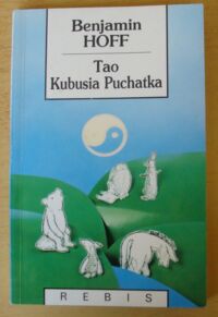 Miniatura okładki Hoff Benjamin /ilustr. E.H Shepard/ Tao Kubusia Puchatka. /Biblioteka Nowej Myśli. Z Wodnikiem/