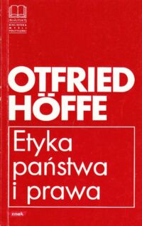 Miniatura okładki Hoffe Otfried Etyka państwa i prawa. /Biblioteka Myśli Politycznej/