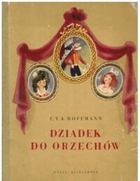 Miniatura okładki Hoffmann E. T.A. /ilustr. Szancer J. M./ Dziadek do orzechów.