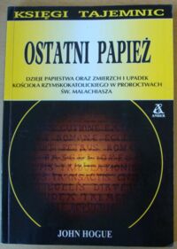 Miniatura okładki Hogue John Ostatni papież. /Księgi Tajemnic/