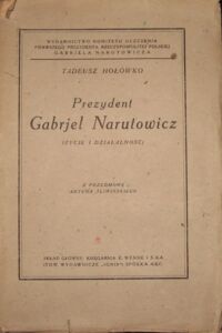 Miniatura okładki Hołówko Tadeusz Prezydent Gabrjel Narutowicz (Życie i działalność). Z przedmową Artura Śliwińskiego.