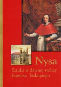 Miniatura okładki Hołownia R. i Kapustka M. /red./ Nysa. Sztuka w dawnej stolicy księstwa biskupiego. Nysa. Art in the Former Capital of the Episcopal Principality.