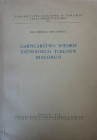 Miniatura okładki Hołubowicz Włodzimierz Garncarstwo wiejskie zachodnich terenów Białorusi.