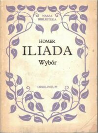 Miniatura okładki Homer /oprac. J. Trzynadlowski/ Iliada. /Nasza Biblioteka/