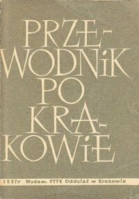 Miniatura okładki Homolicki R., Ludwikowski L., Sermak R. Przewodnik po Krakowie wraz z informatorem oraz planem Śródmieścia i Nowej Huty.