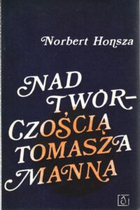 Miniatura okładki Honsza Norbert Nad twórczością Tomasz Manna.