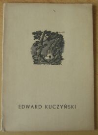 Miniatura okładki Hoppen Jerzy /wstęp/ Wystawa pośmiertna prac Edwarda Kuczyńskiego 1905-1958.