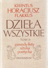 Miniatura okładki Horacy /Kwintus Horacjusz Flakkus/ Dzieła wszystkie. Tom II. Gawędy, listy, sztuka poetycka.