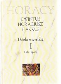 Miniatura okładki Horacy  /Kwintus, Horacjusz, Flakkus/ Dzieła wszystkie. Tom I/II. T.I. Ody i epody. T.II. Gawędy, listy, sztuka poetycka. /tekst pol.-łaciń./