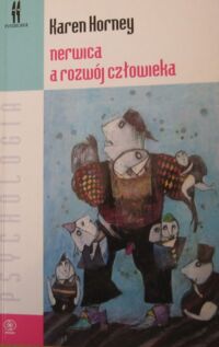 Miniatura okładki Horney Karen Nerwica a rozwój człowieka. Trudna droga do samorealizacji. /Psychologia/