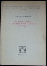 Miniatura okładki Hornung Zbigniew Problem rokoka w architekturze sakralnej XVIII wieku.