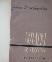 Zdjęcie nr 2 okładki Horoszkiewicz Julian Notatki z życia.