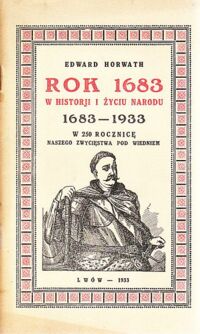 Miniatura okładki Horwath Edward Rok 1683. W historji i życiu narodu 1683-1933. W 250 rocznicę naszego zwycięstwa pod Wiedniem.