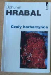 Miniatura okładki Hrabal Bohumil Czuły barbarzyńca. Teksty pedagogiczne.