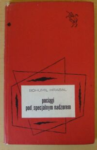 Miniatura okładki Hrabal Bohumil /ilustr. Tomaszewski Henryk/ Pociągi pod specjalnym nadzorem. /Jednorożec/