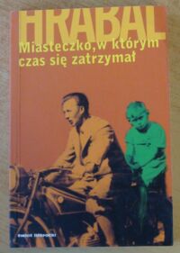 Miniatura okładki Hrabal Bohumil Miasteczko, w którym czas się zatrzymał.