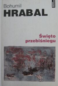 Miniatura okładki Hrabal Bohumil Święto przebiśniegu.