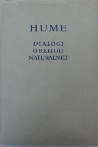 Miniatura okładki Hume Dawid Dialogi o religii naturalnej. Naturalna historia religii wraz z dodatkami. /Biblioteka Klasyków Filozofii/