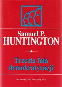 Miniatura okładki Huntington  Samuel P. Trzecia fala demokratyzacji.