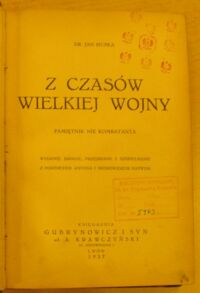 Zdjęcie nr 2 okładki Hupka Jan Z czasów Wielkiej Wojny. Pamiętnik nie kombatanta.