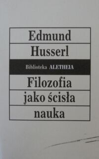 Miniatura okładki Husserl Edmund Filozofia jako ścisła nauka.