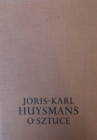 Miniatura okładki Huysmans Joris-Karl /wybór Elżbiety Grabskiej/ O sztuce.